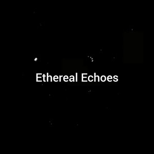 Ethereal Echoes