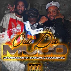 Out Da Mud (feat. Bossman JD, Booma DaBizness & Platinum Don)