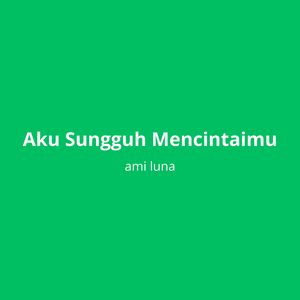 Aku Sungguh Mencintaimu