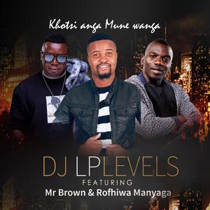 KHOTSI ANGA MUNE WANGA (feat. ROFHIWA MANYAGA & MR BROWN)