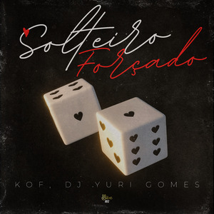 SOLTEIRO FORÇADO ((KOF, DJ YURI GOMES REMIX))