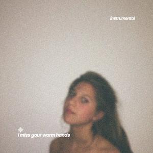 i miss your warm hands (instrumental)