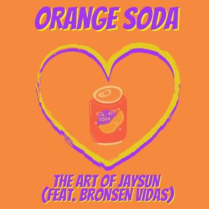 Orange Soda (feat. Bronsen Vidas)