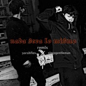 nada sera lo mismo (feat. Yorsh Flex)