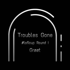 Troubles Gone