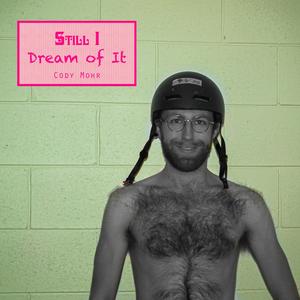 Still I Dream of It