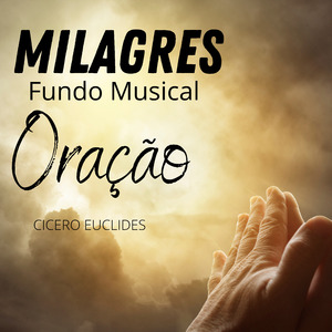 Milagres (Fundo Musical Para Oração Forte)