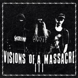 VISIONS OF A MASSACRE III (feat. HEXMANE & GGrim)
