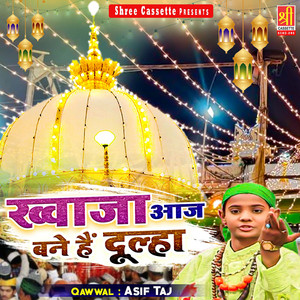 Khwaja Aaj Nabe Hain Dulha