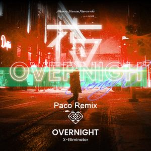 X-Eliminator-Overnight（Paco remix）