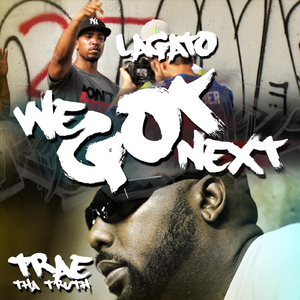 We Got Next (feat. Trae Tha Truth)