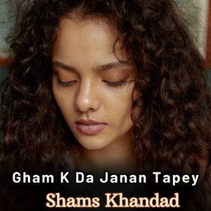 Gham K Da Janan Tapey