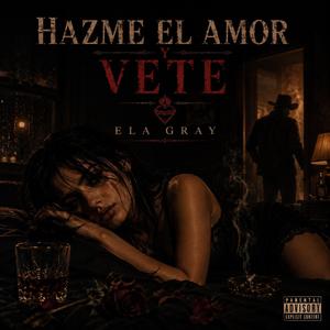 Hazme el amor y vete