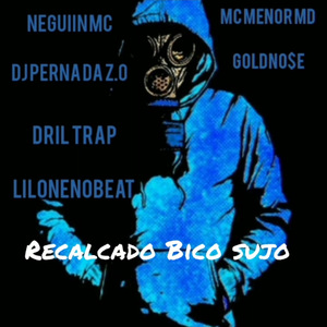 Recalcado, Bico Sujo