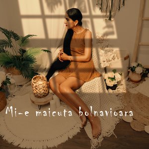 Mi-e maicuta bolnavioara