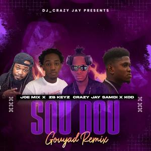 Sou Dou BY DJ CrazyJay Joe Mix x ZB Keyz x Samdi x Kod