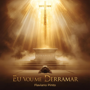 Eu vou me derramar - Romanos 12