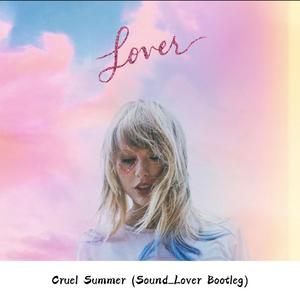 Cruel Summer (Sound_Lover Bootleg)