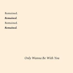 Only Wanna Be With You