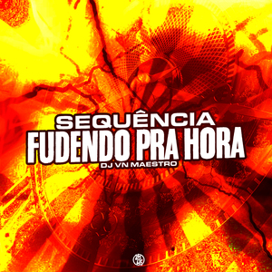 Sequencia Fudendo pra Hora