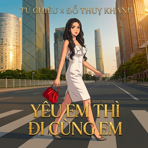 Yêu Em Thì Đi Cùng Em (Rock Version)