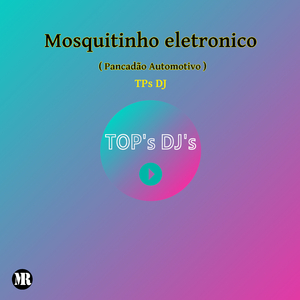 Mosquitinho Eletronico (Pancadão Automotivo)