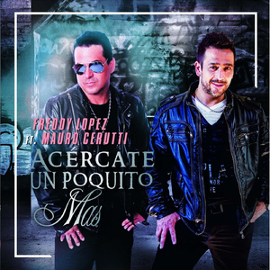 Acercate un Poquito Mas (La Melodia) [feat. Mauro Cerutti]