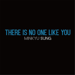 There Is No One Like You (feat. Choyoung Ahn & Dante)