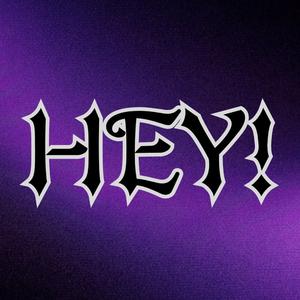 HEY!