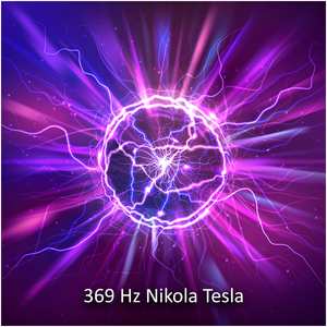 369 Hz Nikola Tesla Unlock Universe