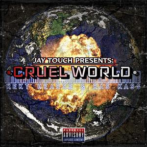 CRUEL WORLD (feat. REKT HEARSE & RAS KASS)