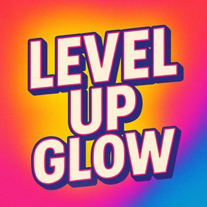 Level up Glow
