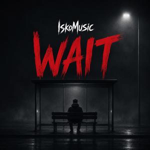Wait