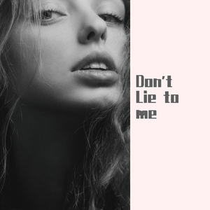Don't Lie to me