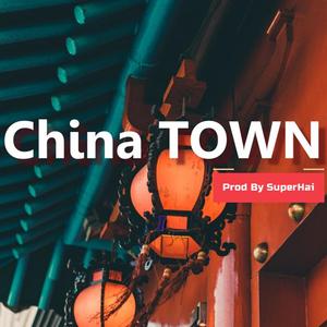 China Town （Prod by SuperHai）