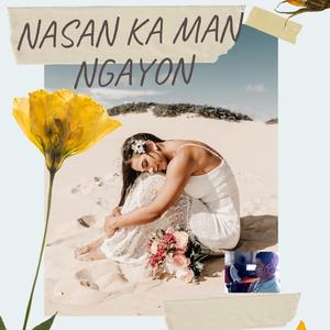 Nasaan ka man ngayon (feat. Jefferson Maranan)