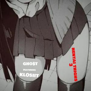 Hentai Thighs 3 (feat. Kl0siit & GHO$T)