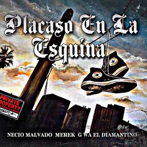 Placaso en la esquina (feat. G-wa el diamantino & Merek)