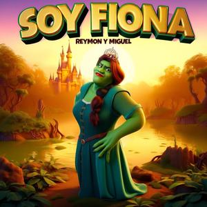 REYMON Y MIGUEL SOY FIONA