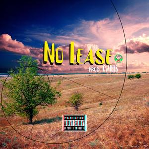 No lease (feat. C Wills)