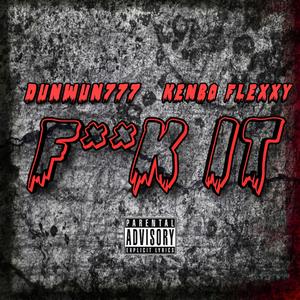 **** It (feat. Kenbo Flexxy)