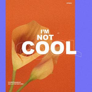I'm Not Cool