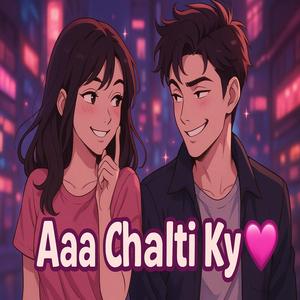 Aaa Chalti Ky