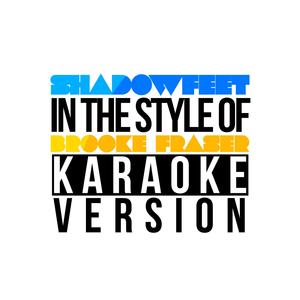 Shadowfeet (In the Style of Brooke Fraser) [Karaoke Version]