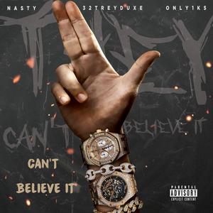 Can't Believe It (feat. 32TREYDUXE & Nasty)