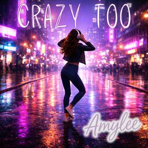 Crazy Too