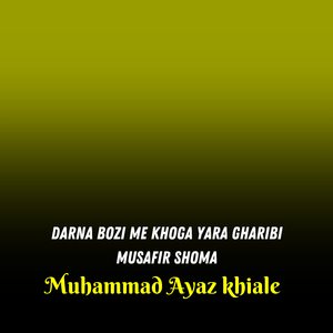 Darna Bozi Me Khoga Yara Gharibi Musafar Shoma