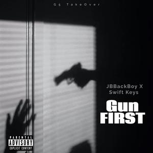 Gun First