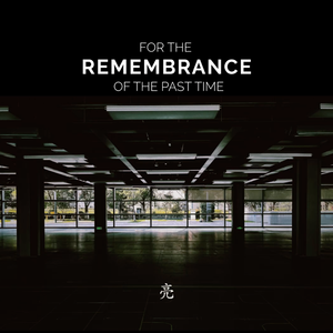 for the remembrance of the past time