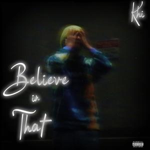 Believe in That